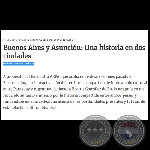 BUENOS AIRES Y ASUNCIN: UNA HISTORIA EN DOS CIUDADES - A propsito del Encuentro ARPA 2015 (II) - Por BEATRIZ GONZLEZ DE BOSIO - Domingo, 22 de Marzo de 2015